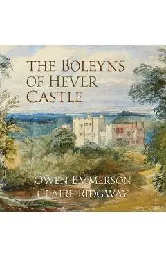 The Boleyns of Hever Castle - Owen Emmerson