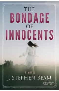 The Bondage of Innocents - J. Stephen Beam