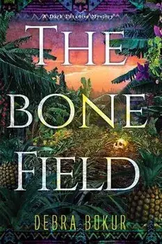 The Bone Field, Hardcover/Debra Bokur