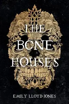 The Bone Houses, Hardcover/Emily Lloyd-Jones