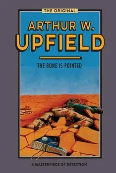 The Bone is Pointed, Paperback/Arthur W. Upfield