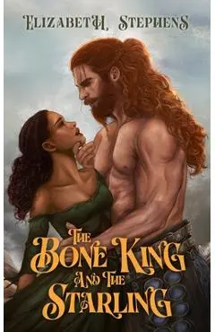 The Bone King and the Starling - Elizabeth Stephens