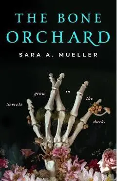 The Bone Orchard - Sara A. Mueller