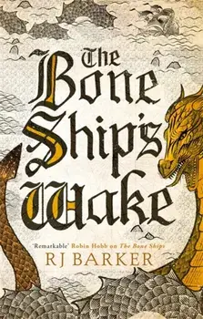 The Bone Ship's Wake. Book 3 of the Tide Child Trilogy, Paperback/RJ Barker