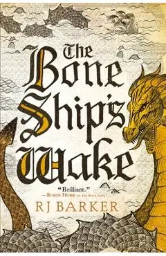 The Bone Ship's Wake - Rj Barker