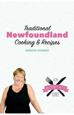 The Bonita's Kitchen Mini Cookbook: Traditional Newfoundland Cooking & Recipes - Bonita Hussey