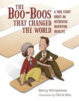The Boo-Boos That Changed the World: A True Story about an Accidental Invention (Really!), Hardcover/Barry Wittenstein