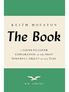 The Book. A Cover-to-Cover Exploration of the Most Powerful Object of Our Time, Paperback/Keith Houston