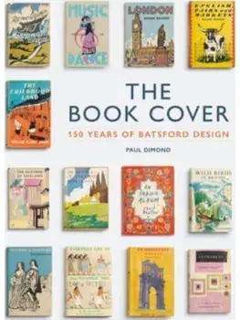 The Book Cover. 150 years of Batsford design, Hardback/Paul Dimond