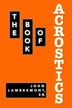 The Book of Acrostics, Paperback/John Lambremont Sr