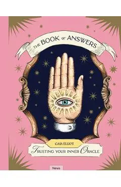 The Book of Answers: Trusting Your Inner Oracle - Gaia Elliot