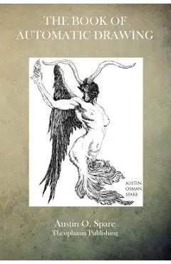 The Book of Automatic Drawing - Austin O. Spare