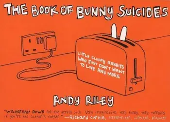 The Book of Bunny Suicides: Little Fluffy Rabbits Who Just Don't Want to Live Anymore, Paperback/Andy Riley