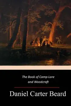 The Book of Camp-Lore and Woodcraft, Paperback/Daniel Carter Beard