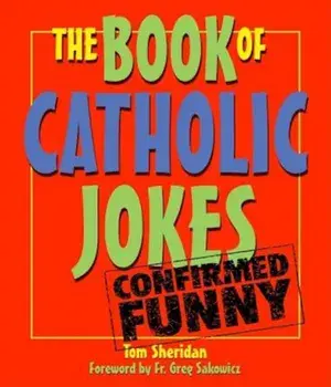 The Book of Catholic Jokes, Paperback/Tom Sheridan