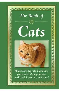 The Book of Cats: House Cats, Big Cats, Black Cats, Poetic Cats: History, Breeds, Tricks, Trivia, Stories, and More! - Publications International Ltd