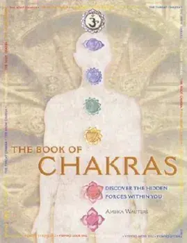 The Book of Chakras: Discover the Hidden Forces Within You, Paperback/Ambika Wauters