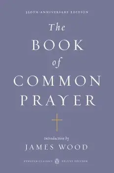 The Book of Common Prayer: (penguin Classics Deluxe Edition), Paperback/James Wood