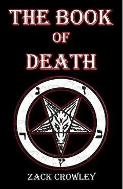 The Book of Death: Grimoire of Black Magic Spells and Curses - Zack Crowley