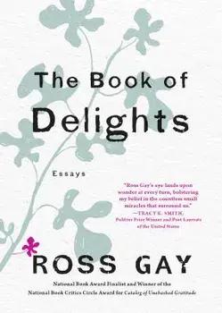 The Book of Delights: Essays, Hardcover/Ross Gay