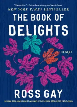 The Book of Delights, Paperback/Ross Gay