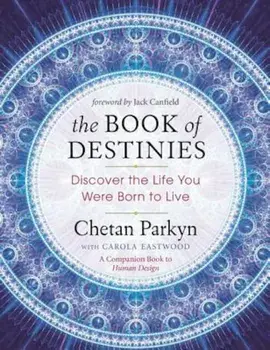 The Book of Destinies: Discover the Life You Were Born to Live, Paperback/Chetan Parkyn