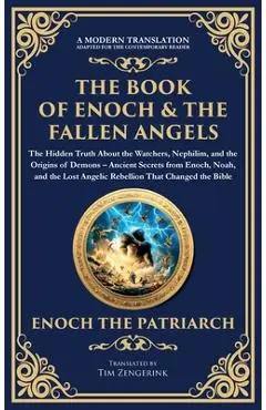 The Book of Enoch & The Fallen Angels: Ancient Secrets from Enoch, Noah, and the Lost Angelic Rebellion That Changed the Bible (Deluxe Hardbound Editi - Enochic Jewish Scribes