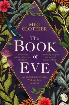 The Book of Eve. A beguiling historical feminist tale – inspired by the undeciphered Voynich manuscript, Paperback/Meg Clothier