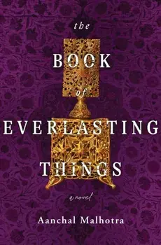 The Book of Everlasting Things. A Novel, Paperback/Aanchal Malhotra