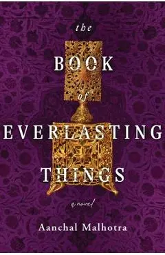 The Book of Everlasting Things - Aanchal Malhotra