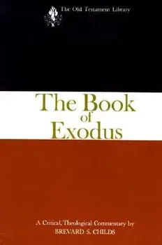 The Book of Exodus (1974): A Critical, Theological Commentary, Hardcover/Brevard S. Childs
