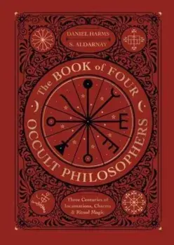 The Book of Four Occult Philosophers. Three Centuries of Incantations, Charms & Ritual Magic, Hardback/***