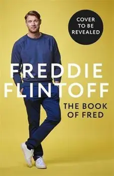 The Book of Fred. Funny anecdotes and hilarious insights from the much-loved TV presenter and cricketer, Hardback/Andrew Flintoff