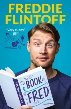 The Book of Fred. The Most Outrageously Entertaining Book of the Year, Hardback/Andrew Flintoff