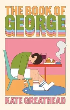 The Book of George. A Sunday Times hottest new book of 2025, Main, Hardback/Kate Greathead