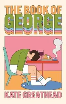 The Book of George. A Sunday Times hottest new book of 2025, Paperback/Kate Greathead