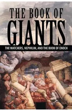 The Book of Giants: The Watchers, Nephilim, and The Book of Enoch - Joseph Lumpkin