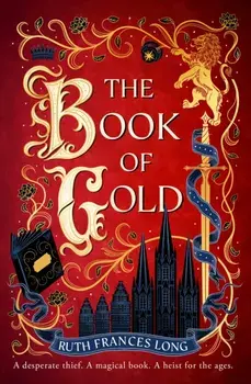 The Book of Gold. the sweeping first book in The Feral Gods trilogy, Hardback/Ruth Frances Long