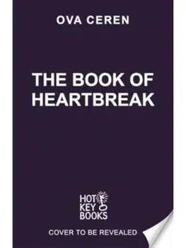The Book of Heartbreak. A cursed heart. A celestial fate. A love that could rewrite the stars., Paperback/Ova Ceren