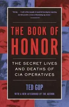 The Book of Honor: The Secret Lives and Deaths of CIA Operatives, Paperback/Ted Gup