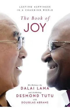 The Book of Joy: Lasting Happiness in a Changing World - Dalai Lama