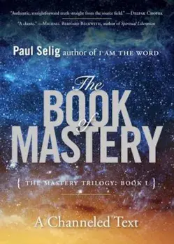The Book of Mastery: The Mastery Trilogy: Book I, Paperback/Paul Selig