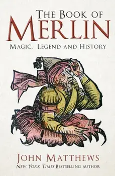 The Book of Merlin. Magic, Legend and History, Paperback/John Matthews