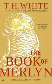 The Book of Merlyn, Paperback/T. H. White