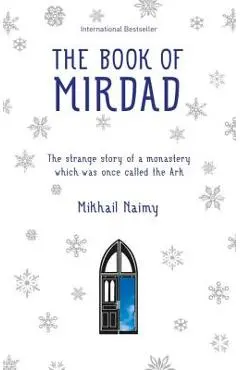 The Book of Mirdad: The Strange Story of a Monastery Which Was Once Called the Ark - Mikhail Naimy