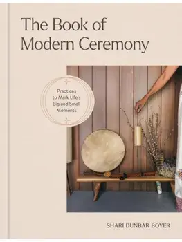 The Book of Modern Ceremony, Hardback/Shari Dunbar Boyer