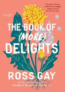 The Book of (More) Delights. Essays, Paperback/Ross Gay
