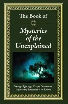 The Book of Mysteries of the Unexplained, Hardcover/Publications International Ltd