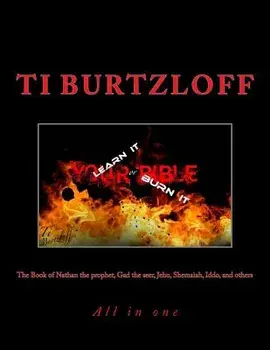 The Book of Nathan the Prophet, Gad the Seer, Jehu, Shemaiah, Iddo, and Others: All in One, Paperback/Ti Burtzloff