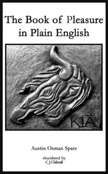 The Book of Pleasure in Plain English, Paperback/Austin Osman Spare